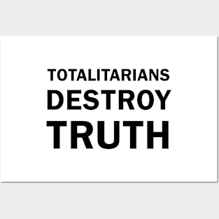 TOTALITARIANS DESTROY TRUTH Posters and Art